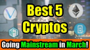 WOW! THE BEST 5 CRYPTOCURRENCY INVESTMENTS GOING MAINSTREAM IN MARCH 2021 | Get Rich with Altcoins🚀