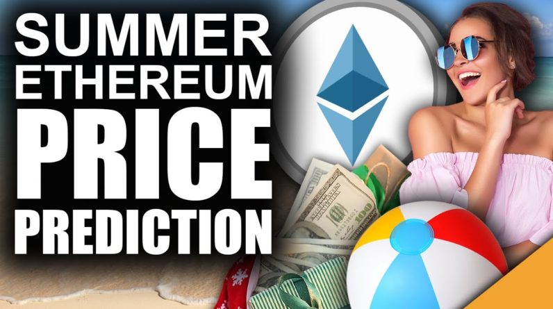 HIGHEST Ethereum Price Prediction Summer 2021 (ETH Holders Will LOVE)