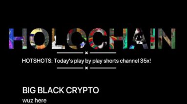 HOLOCHAIN - HOTSHOTS EPISODE 1: Daily Weeeeeeecap! 35x Day!