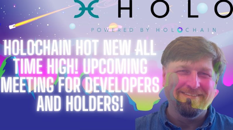 Holochain HOT New All Time High! Upcoming Meeting For Developers & Hodlers!