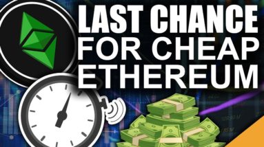 Ethereum is Changing Forever (Last Chance for Cheap ETH)