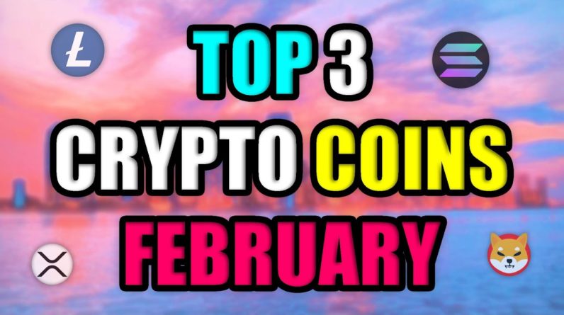 TOP 3 CRYPTO COINS WITH UNBELIEVABLE POTENTIAL IN FEBRUARY (FINAL CHANCE)