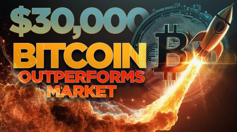 Bitcoin Hits $30,000🚀Outperforming Market