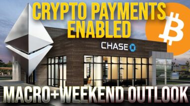 Chase Bank Enables Crypto Payments | Crypto Weekend Outlook