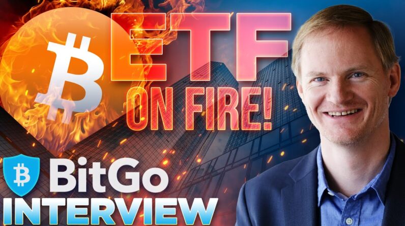 Bitcoin ETFs Beating Expectations🚀BitGo INTERVIEW