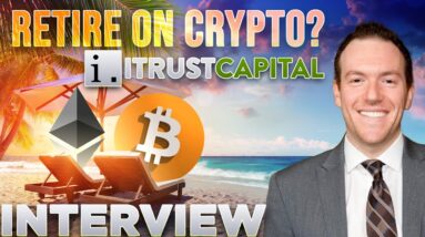 Retiring With Bitcoin?🟠iTrust Capital INTERVIEW